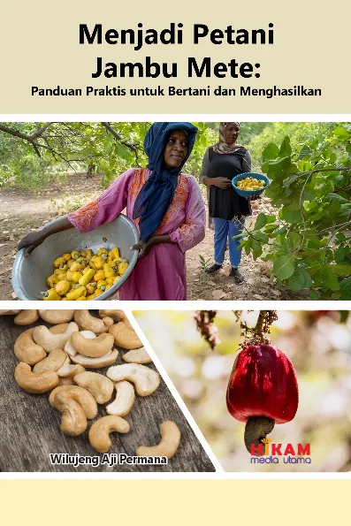 Menjadi Petani Jambu Mete - Panduan Praktis untuk Bertani dan Menghasilkan