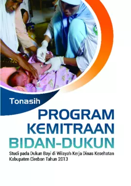 PROGRAM KEMITRAAN BIDAN-DUKUN (STUDI PADA DUKUN BAYI DI WILAYAH KERJA DINAS KESEHATAN KABUPATEN CIREBON TAHUN 2013) 