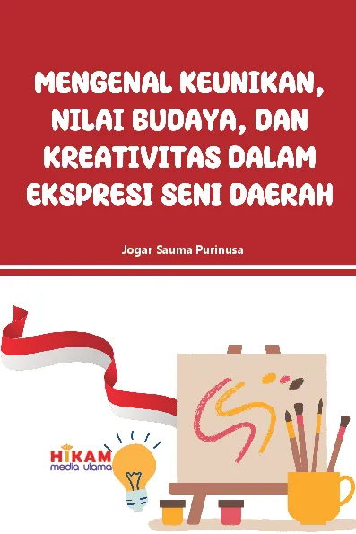 Mengenal Keunikan, Nilai Budaya, dan Kreativitas - dalam Ekspresi Seni Daerah