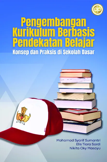 Pengembangan Kurikulum Berbasis Pendekatan Belajar (Konsep dan Praksis di Sekolah Dasar)