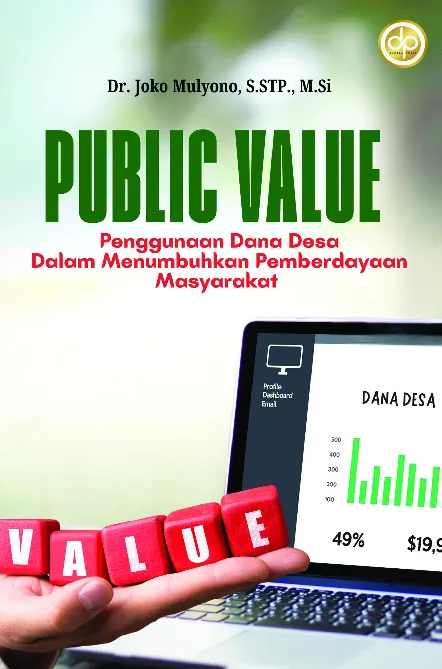 Public Value: Penggunaan Dana Desa Dalam Menumbuhkan Pemberdayaan Masyarakat