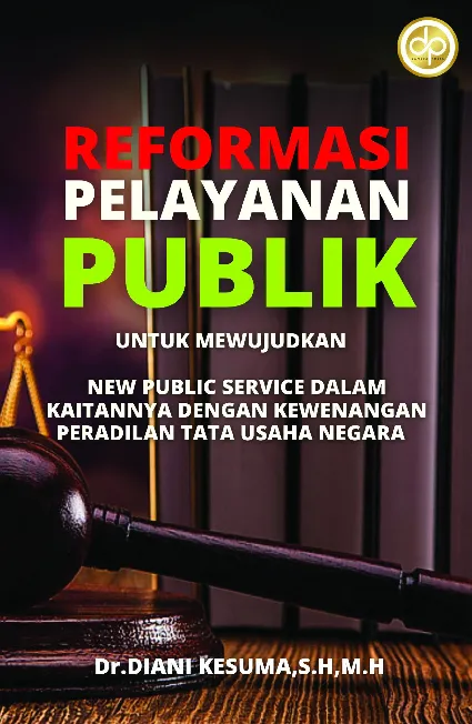 Reformasi Pelayanan Publik untuk Mewujudkan New Public Service dalam Kaitannya dengan Kewenangan Peradilan Tata Usaha Negara