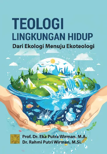 Teologi Lingkungan Hidup Dari Ekologi Menuju Ekoteologi
