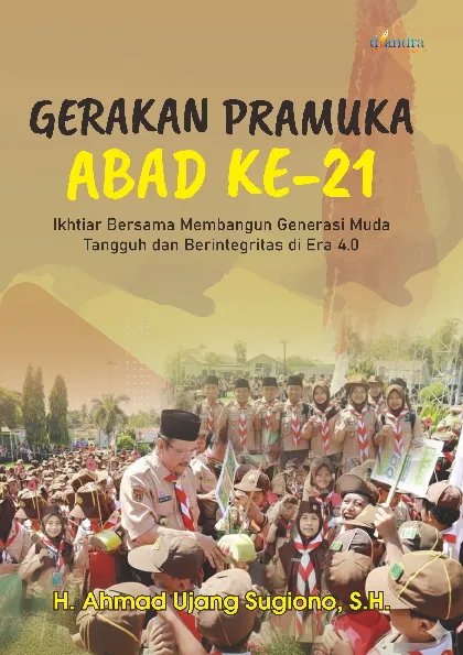 GERAKAN PRAMUKA ABAD KE-21 : Ikhtiar Bersama Membangun Generasi Muda Tangguh dan Berintegritas di Era 4.0