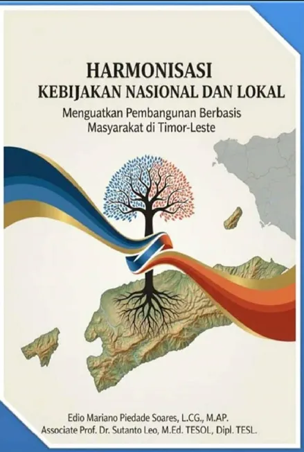 HARMONISASI KEBIJAKAN NASIONAL DAN LOKAL : Menguatkan Pembangunan Berbasis Masyarakat di Timor-Leste