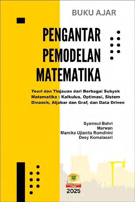 Buku Ajar Pengantar Pemodelan Matematika (Teori dan Tinjauan dari Berbagai Subyek Matematika: Kalkulus, Optimasi, Sistem Dinamik, Aljabar dan Graf, dan Data Driven