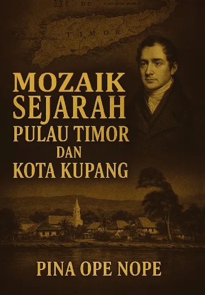 Mozaik Sejarah Pulau Timor dan Kota Kupang