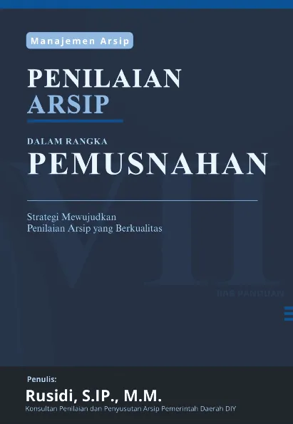 PENILAIAN ARSIP DALAM RANGKA PEMUSNAHAN (Strategi Mewujudkan Penilaian Arsip yang Berkualitas)