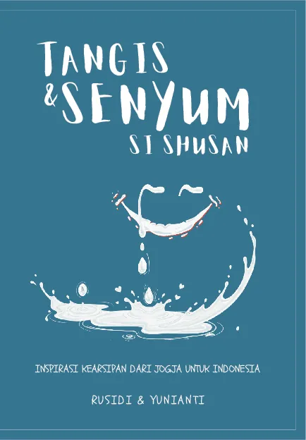 TANGIS & SENYUM SI SHUSAN : Inspirasi Kearsipan Dari Jogja Untuk Indonesia