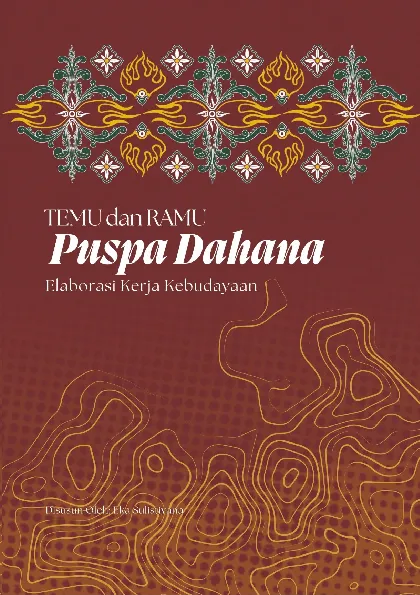 Temu & Ramu Puspa Dahana Elaborasi Kerja Kebudayaan