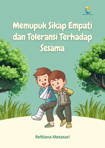 Memupuk Sikap Empati dan Toleransi Terhadap Sesama