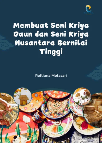 Membuat Seni Kriya Daun dan Seni Kriya Nusantara Bernilai Tinggi