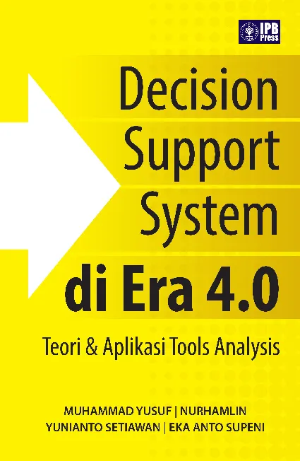 Decision Support System di Era 4.0: Teori & Aplikasi Tools Analysis