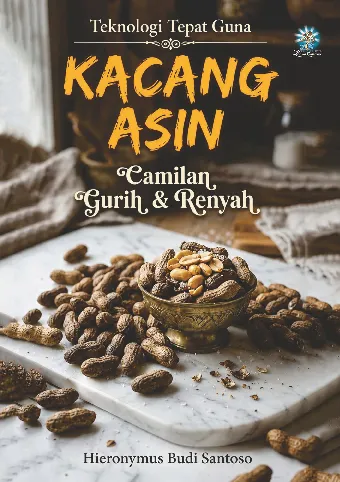 Kacang Asin Camilan Gurih & Renyah : Seri Teknologi Tepat Guna