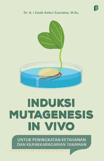 Induksi Mutagenesis In Vivo untuk Peningkatan Ketahanan dan Keanekaragaman Tanaman
