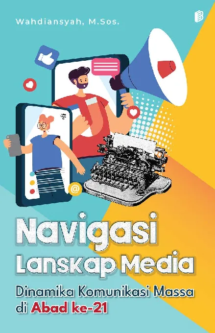 Navigasi Lanskap Media: Komunikasi Massa di Abad ke-21