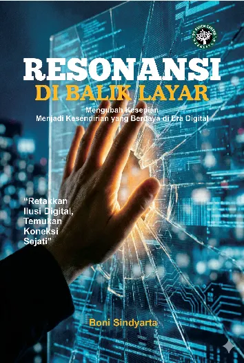 RESONANSI DI BALIK LAYAR : Mengubah Kesepian Menjadi Kesendirian Yang Berdaya Di Era Digital “Retakkan Ilusi Digital, Temukan Koneksi Sejati”