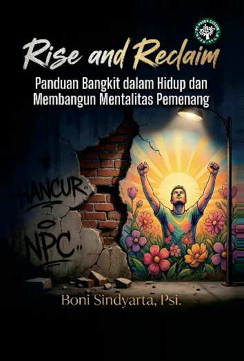 RISE AND RECLAIM : Panduan Bangkit dalam Hidup dan Membangun Mentalitas Pemenang