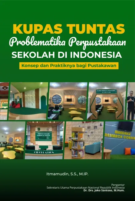 Kupas Tuntas Problematika Perpustakaan Sekolah di Indonesia : Konsep dan Praktiknya bagi Pustakawan