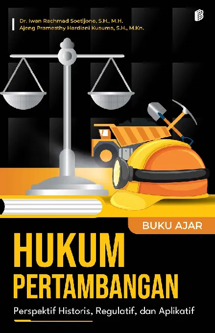 Buku Ajar Hukum Pertambangan: Perspektif Historis, Regulatif, dan Aplikatif