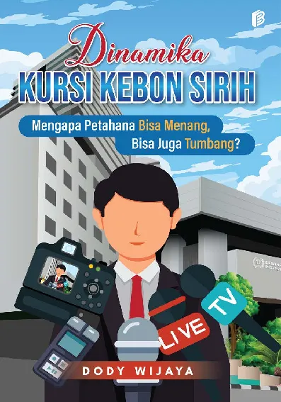 Dinamika Kursi Kebon Sirih: Mengapa Petahana Bisa Menang, Bisa Juga Tumbang?
