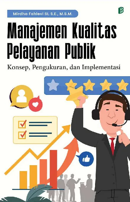 Manajemen Kualitas Pelayanan Publik: Konsep, Pengukuran, dan Implementasi