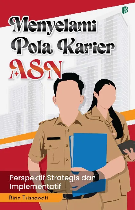 Menyelami Pola Karier ASN: Perspektif Strategis dan Implementatif