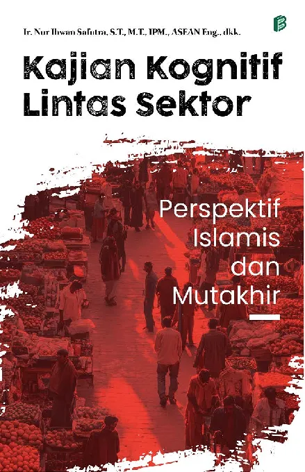 Kajian Kognitif Lintas Sektor: Perspektif Islamis dan Mutakhir