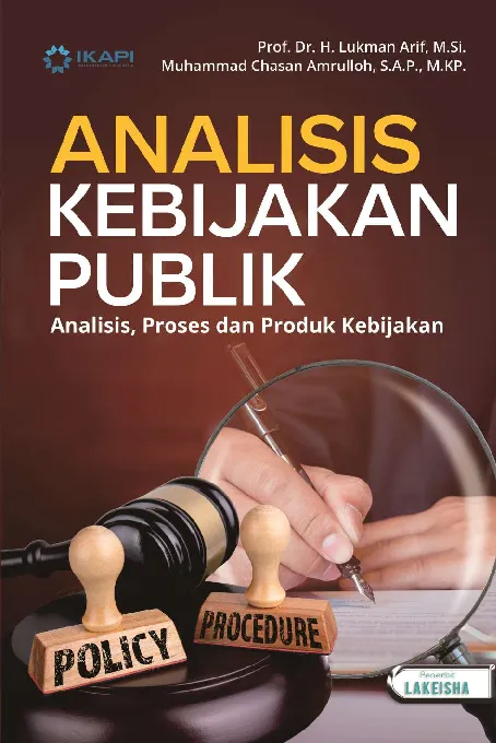 ANALISIS KEBIJAKAN PUBLIK Analisis, Proses dan Produk Kebijakan