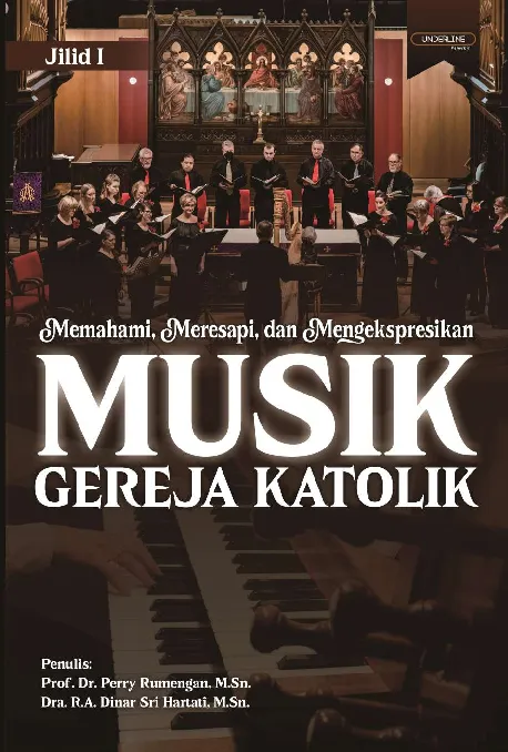 MEMAHAMI, MERESAPI, DAN MENGEKSPRESIKAN MUSIK GEREJA KATOLIK JILID 1