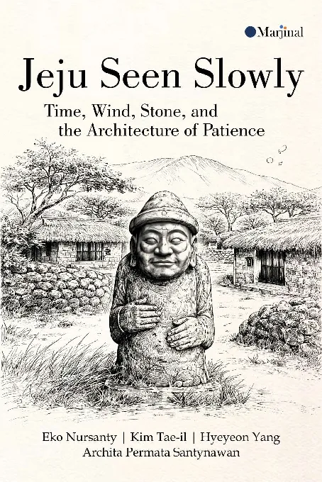 JEJU SEEN SLOWLY: Time, Wind, Stone, and the Architecture of Patience