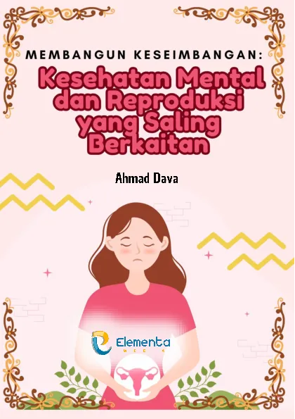Membangun Keseimbangan: Kesehatan Mental dan Reproduksi yang Saling Berkaitan