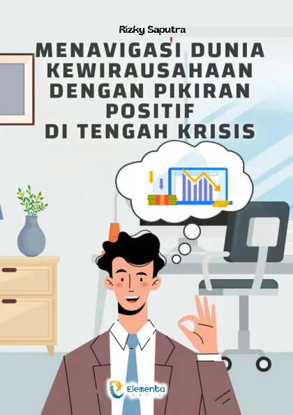 Menavigasi Dunia Kewirausahaan dengan Pikiran Positif di Tengah Krisis