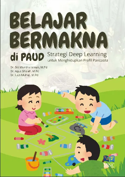Belajar bermakna di PAUD : strategi deep learning untuk menghidupkan profil Pancasila