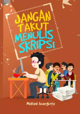 Jangan Takut Menulis Skripsi