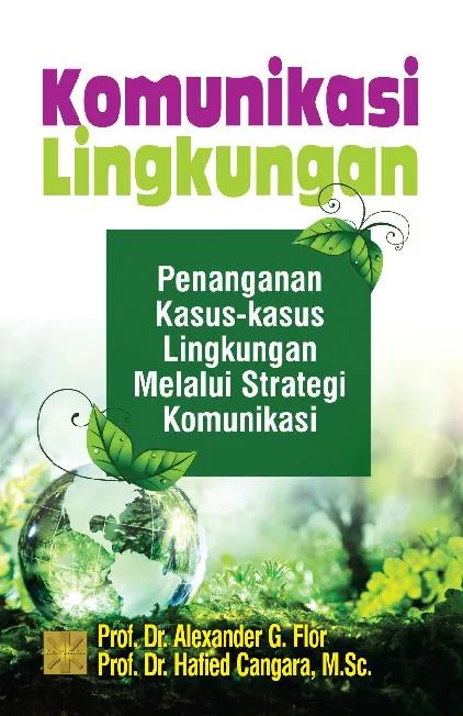 KOMUNIKASI LINGKUNGAN: Penanganan Kasus-kasus Lingkungan Melalui Strategi Komunikasi