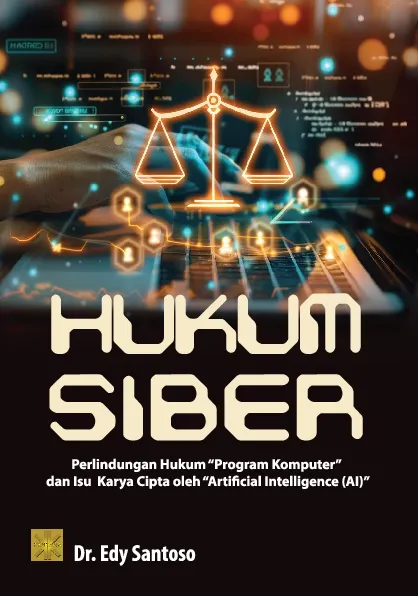 HUKUM SIBER: Perlindungan Hukum "Program Komputer" dan Isu Karya Cipta oleh "Artificial Intelligence (AI)"