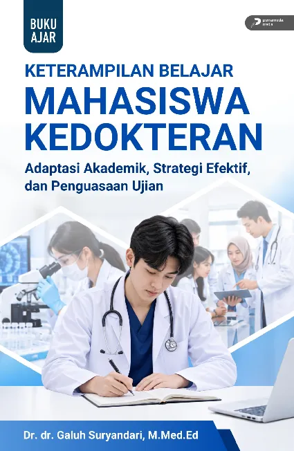 Keterampilan Belajar Mahasiswa Kedokteran Adaptasi Akademik, Strategi Efektif, dan Penguasaan Ujian