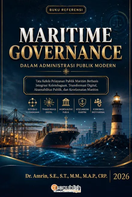 Maritime Governance dalam Administrasi Publik Modern: Tata Kelola Pelayanan Publik Maritim Berbasis Integrasi Kelembagaan, Transformasi Digital, Akuntabilitas Publik dan Keselamatan Maritim