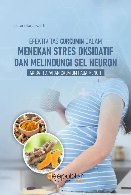 Efektivitas Curcumin dalam Menekan Stres Oksidatif dan Melindungi Sel Neuron Akibat Paparan Cadmium pada Mencit