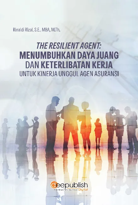 The Resilient Agent: Menumbuhkan Daya Juang dan Keterlibatan Kerja untuk Kinerja Unggul Agen Asuransi