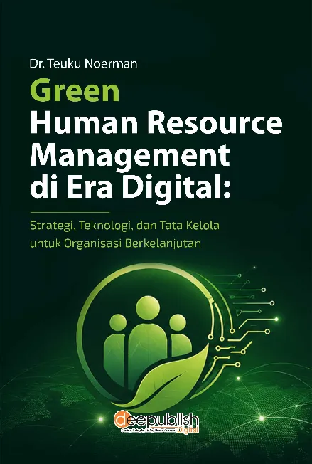 Green Human Resource Management di Era Digital: Strategi, Teknologi, dan Tata Kelola untuk Organisasi Berkelanjutan