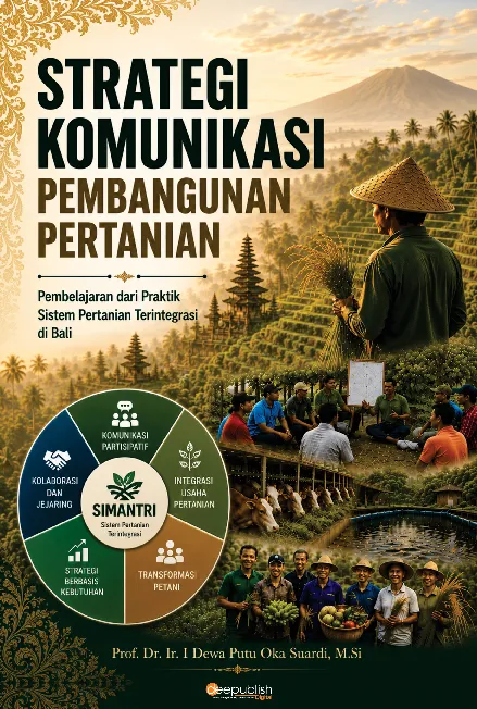 Strategi Komunikasi Pembangunan Pertanian: Pembelajaran Dari Praktik Sistem Pertanian Terintegrasi di Bali