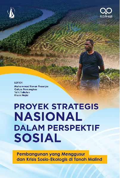 Proyek Strategis Nasional dalam Perspektif Sosial: Pembangunan yang Menggusur dan Krisis Sosio-Ekologis di Tanah Malind