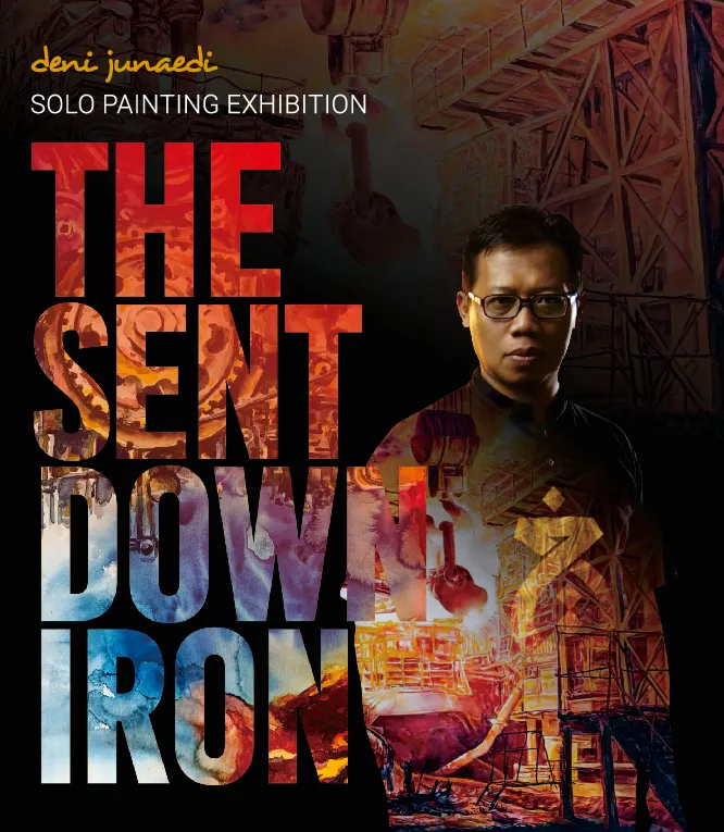 The Sent Down Iron: Deni Junaedi solo painting exhibition : pameran tunggal lukisan
