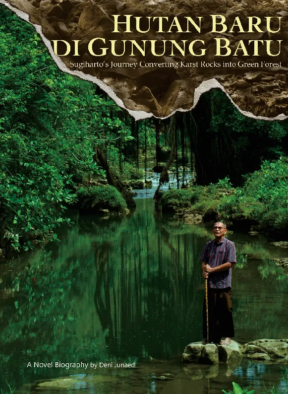 Hutan Baru di Gunung Batu: Sugiharto''s Journey Converting Karst Rocks into Green Forest