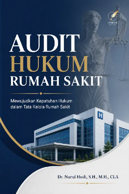 AUDIT HUKUM RUMAH SAKIT: Mewujudkan Kepatuhan Hukum Dalam Tata Kelola Rumah Sakit