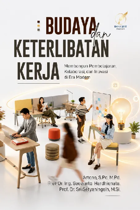 BUDAYA DAN KETERLIBATAN KERJA: Membangun Pembelajaran, Kolaborasi, dan Inovasi di Era Modern