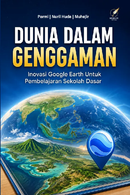 DUNIA DALAM GENGGAMAN: Inovasi Google Earth Untuk Pembelajaran Sekolah Dasar