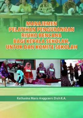 MANAJEMEN PELATIHAN PENGURANGAN RISIKO BENCANA   UNTUK KEPALA SEKOLAH, GURU & KOMITE SEKOLAH